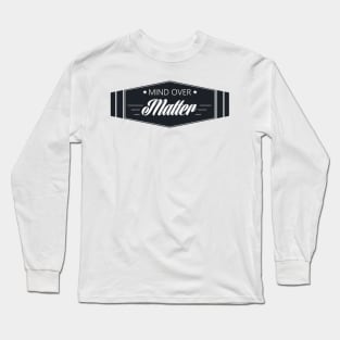 Mind over matter Long Sleeve T-Shirt